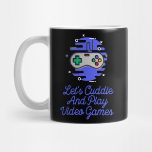 Let's Cuddle and Play Video Gamets Mug